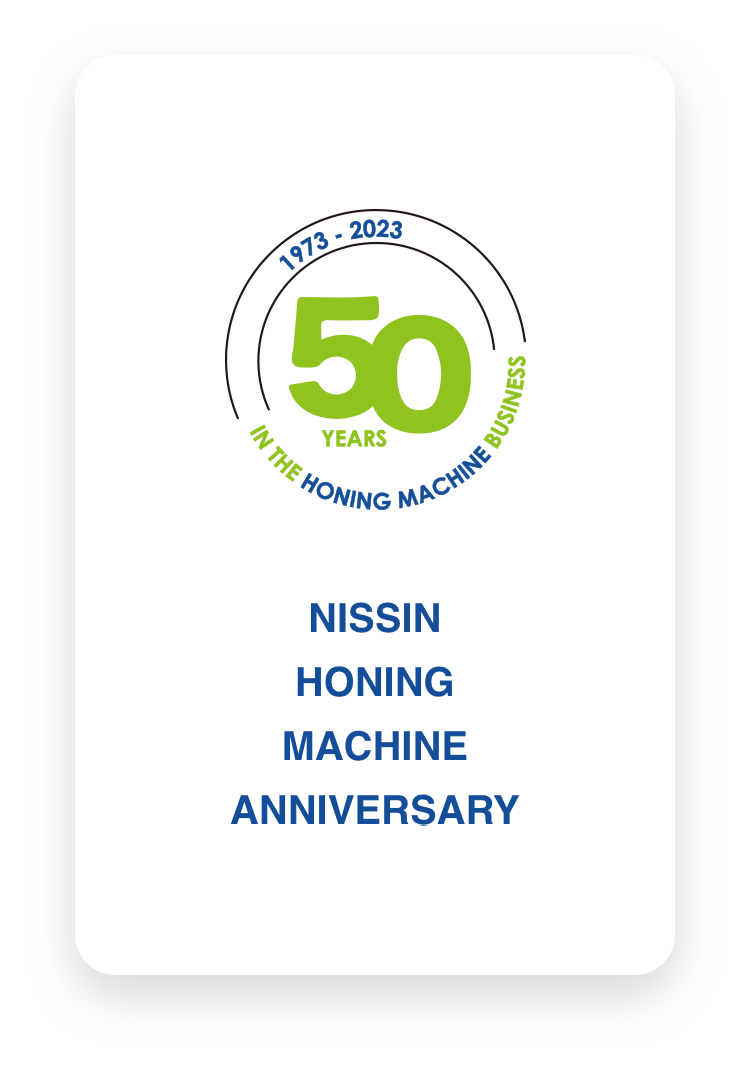 NISSIN Honing machine anniversary