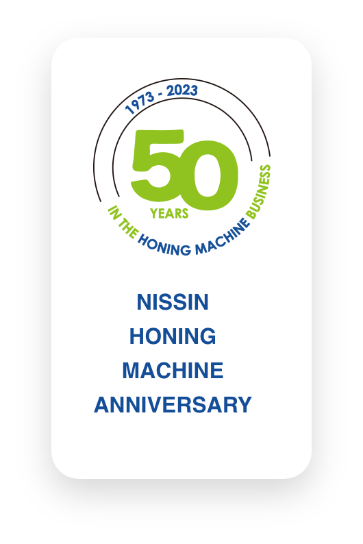 NISSIN Honing machine anniversary